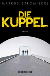 Die Kuppel - Markus Stromiedel - E-Book