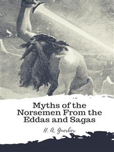 Myths of the Norsemen From the Eddas and Sagas - H. A. Guerber - E-Book