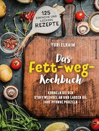 Das Fett-weg-Kochbuch - Yuri Elkaim - E-Book