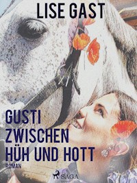 Gusti zwischen Hüh und Hott - Lise Gast - E-Book