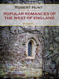 Popular Romances of the West of England - Robert Hunt - E-Book