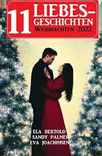 11 Liebesgeschichten Weihnachten 2022 - Ela Bertold - E-Book