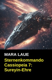 Sternenkommando Cassiopeia 7: Sureyin-Ehre - Mara Laue - kostenlos E-Book