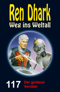 Ren Dhark Weg ins Weltall 117: Der goldene Verräter - Jessica Keppler - E-Book