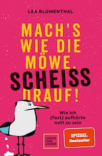 Mach's wie die Möwe, scheiß drauf! - Lea Blumenthal - E-Book + Hörbuch