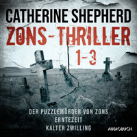 Zons-Thriller 1-3 – Der Puzzlemörder von Zons, Erntezeit, Kalter Zwilling - Catherine Shepherd - Hörbuch