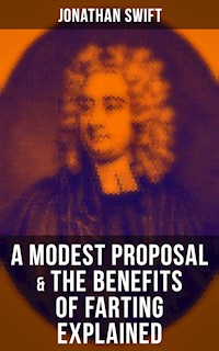 A Modest Proposal & The Benefits of Farting Explained - Jonathan Swift - E-Book