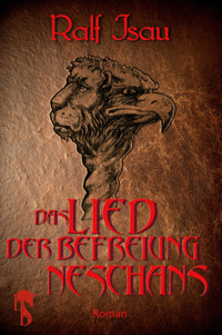 Das Lied der Befreiung Neschans - Ralf Isau - E-Book