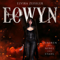 Prequel - Geboren aus Nebel und Stahl - Eowyn (ungekürzt) - Elvira Zeißler - Hörbuch