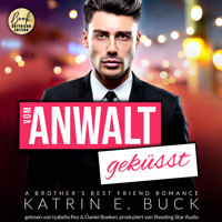 Vom Anwalt geküsst: A Brother's Best Friend Romance - San Antonio Billionaires, Band 3 (ungekürzt) - Katrin Emilia Buck - Hörbuch