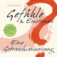 Gefühle & Emotionen - Eine Gebrauchsanweisung - Vivian  Dittmar - Hörbuch