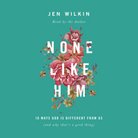 None Like Him - Jen Wilkin - Hörbuch