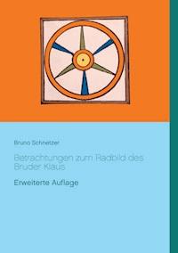 Betrachtungen zum Radbild des Bruder Klaus - Bruno Schnetzer - E-Book