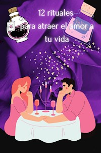 12 rituales para atraer el amor a tu vida - S H - E-Book