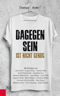 Dagegen sein ist nicht genug - Thomas Hofer - E-Book