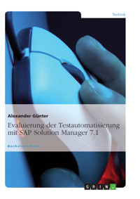 Evaluierung der Testautomatisierung mit SAP Solution Manager 7.1 - Alexander Günter - E-Book