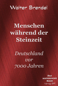 Menschen während der Steinzeit - Walter Brendel - E-Book