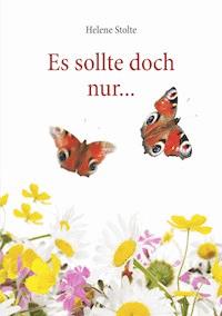 Es sollte doch nur ... - Helene Stolte - E-Book