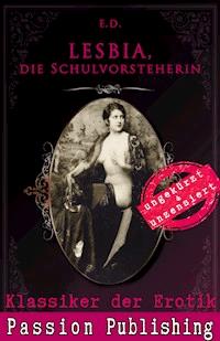 Klassiker der Erotik 73: LESBIA, Die Schulvorsteherin - E. D. - E-Book