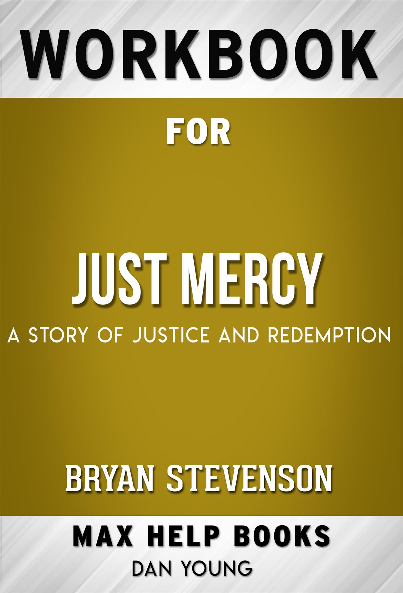 Workbook for Just Mercy: A Story of Justice and Redemption (Max-Help Workbooks) - MaxHelp - E-Book