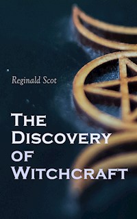 The Discovery of Witchcraft - Reginald Scot - E-Book