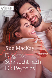 Diagnose: Sehnsucht nach Dr. Reynolds - Sue MacKay - E-Book