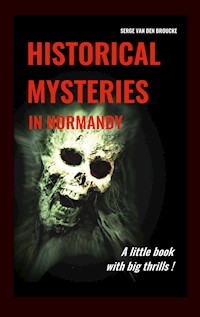 Historical mysteries in Normandy - Serge Van Den Broucke - E-Book