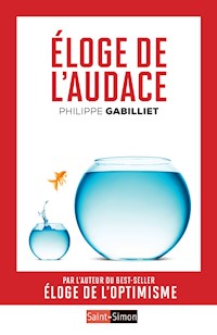 Éloge de l'audace - Philippe Gabilliet - E-Book