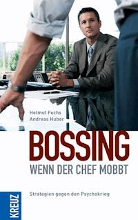 Bossing - wenn der Chef mobbt - Andreas Huber - E-Book