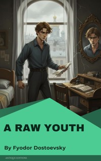 A Raw Youth - Fyodor Mikhailovich Dostoyevsky - E-Book
