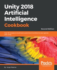 Unity 2018 Artificial Intelligence Cookbook - Jorge Palacios - E-Book
