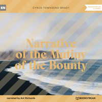 Narrative of the Mutiny of the Bounty (Unabridged) - Cyrus Townsend Brady - Hörbuch