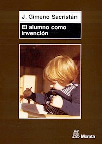 El alumno como invención - José Gimeno Sacristán - E-Book