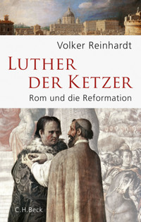 Luther, der Ketzer - Volker Reinhardt - E-Book