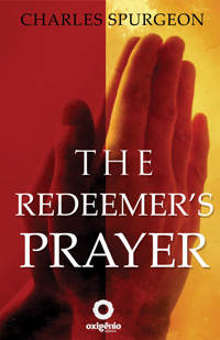 The Redeemer's Prayer - C.H. Spurgeon - E-Book