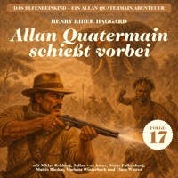 Allan Quatermain schießt vorbei (Das Elfenbeinkind - Ein Allan Quatermain Abenteuer, Folge 17) - H Rider Haggard - Hörbuch