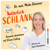 Natürlich schlank - Gesund abnehmen mit Clean Eating (Ungekürzt) - Meike Diessner - Hörbuch