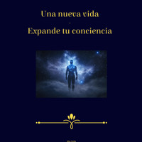 Una Nueva Vida - Expande Tu Conciencia - Miss Smilla - Hörbuch