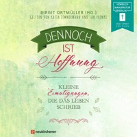 Dennoch ist Hoffnung - Kleine Ermutigungen, die das Leben schrieb (ungekürzt) - Birgit Ortmüller - Hörbuch