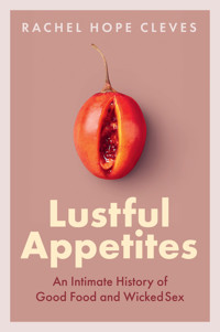 Lustful Appetites - Rachel Hope Cleves - E-Book