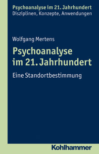 Psychoanalyse im 21. Jahrhundert - Wolfgang Mertens - E-Book