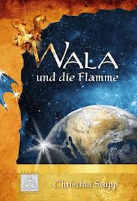 Wala und die Flamme - Christina Stupp - E-Book