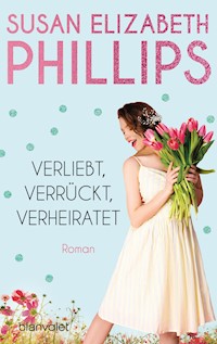 Verliebt, verrückt, verheiratet - Susan Elizabeth Phillips - E-Book