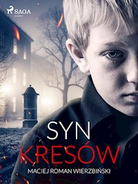 Syn Kresów - Maciej Roman Wierzbiński - E-Book