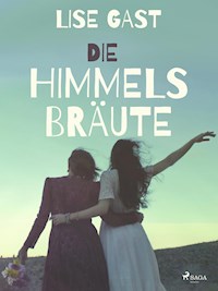 Die Himmelsbräute - Lise Gast - E-Book