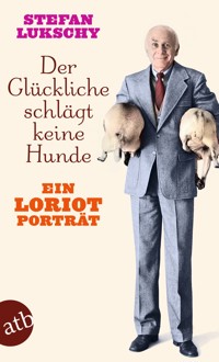 Der Glückliche schlägt keine Hunde - Stefan Lukschy - E-Book