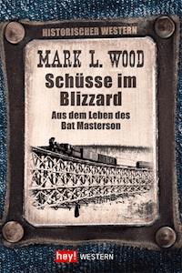 Schüsse im Blizzard - Mark L. Wood - E-Book