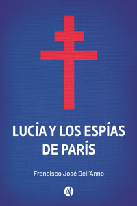 Lucía y los Espías de París - Francisco José Dell'Anno - E-Book