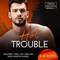 Hot Trouble (ungekürzt) - C. R. Scott - Hörbuch