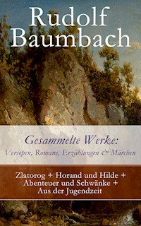 Gesammelte Werke: Versepen, Romane, Erzählungen & Märchen - Rudolf Baumbach - E-Book